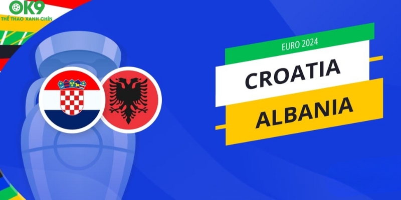 Nhận định trận đấu Croatia vs Albania Nhận định trận đấu Croatia vs Albania